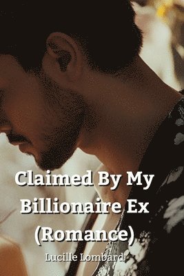 Claimed By My Billionaire Ex (Romance) 1