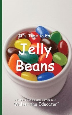 bokomslag It's Time to Eat Jelly Beans