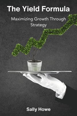 The Yield Formula: Maximizing Growth Through Strategy 1