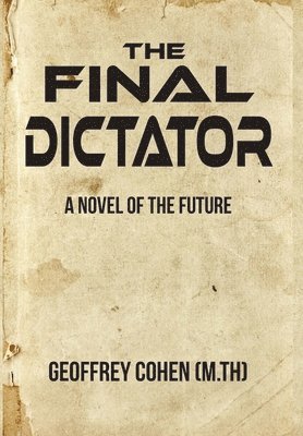 Geoffrey Cohen - Final Dictator, Inbunden