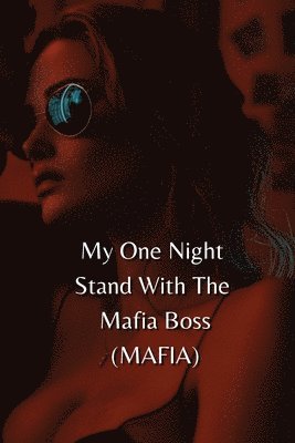 My One Night Stand With The Mafia Boss (MAFIA) 1