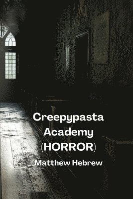 Creepypasta Academy (HORROR) 1