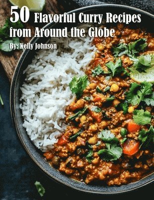 bokomslag 50 Flavorful Curry Recipes from Around the Globe