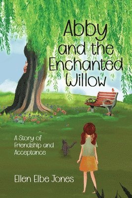 bokomslag Abby and the Enchanted Willow: A Story of Friendship and Acceptance