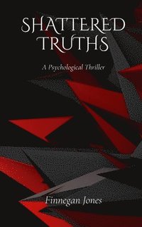 bokomslag Shattered Truths: A Psychological Thriller