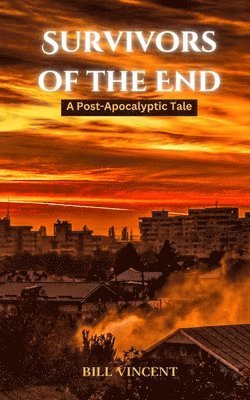 bokomslag Survivors of the End: A Post-Apocalyptic Tale