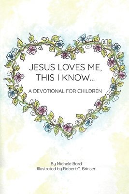 Jesus Loves Me, This I Know: A Devotional For Children 1