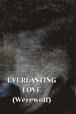 bokomslag EVERLASTING LOVE (Werewolf)