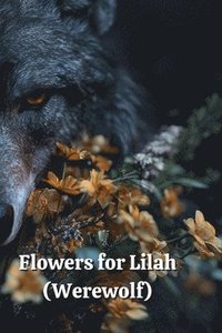 bokomslag Flowers for Lilah (Werewolf)