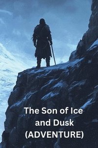 bokomslag The Son of Ice and Dusk (ADVENTURE)