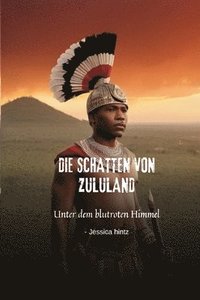 bokomslag Die Schatten von Zululand: Unter dem blutroten Himmel