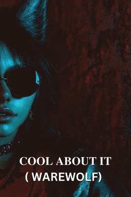 Cool about It ( Warewolf) 1