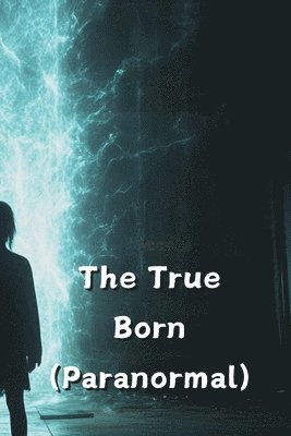 bokomslag The True Born (Paranormal)