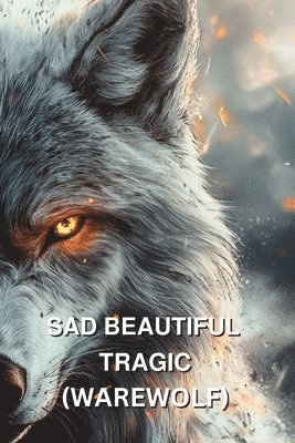 Sad Beautiful Tragic (Warewolf) 1