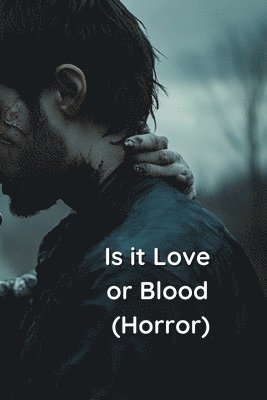 bokomslag Is it Love or Blood (Horror)