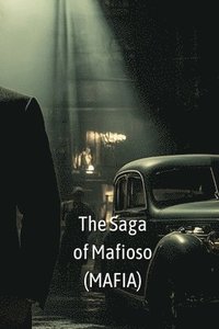 bokomslag The Saga of Mafioso (MAFIA)