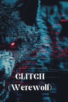 bokomslag GLITCH (Werewolf)