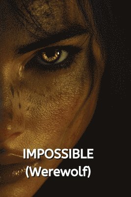 IMPOSSIBLE (Werewolf) 1