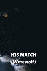 bokomslag HIS MATCH (Werewolf)