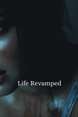 Life Revamped (Thriller) 1