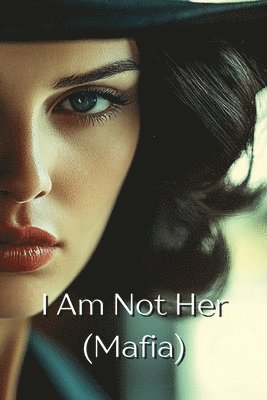 I Am Not Her (Mafia) 1