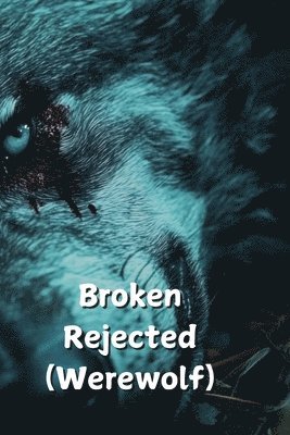 bokomslag Broken Rejected (Werewolf)