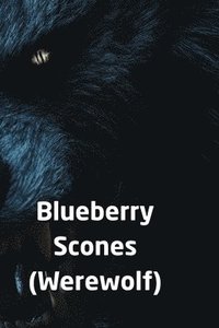 bokomslag Blueberry Scones (Werewolf)