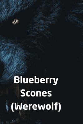 Blueberry Scones (Werewolf) 1