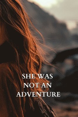 She Was Not an Adventure 1