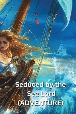 bokomslag Seduced by the Sea Lord(ADVENTURE)