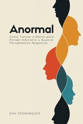 bokomslag Anormal: Como Treinar a Mente para Pensar Diferente e Superar Pensamentos Negativos