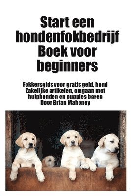 bokomslag Start een hondenfokbedrijf Boek voor beginners