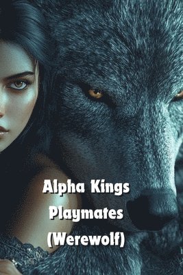 bokomslag Alpha Kings Playmates (Werewolf)