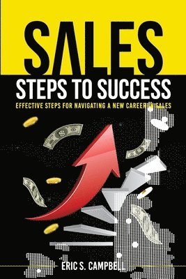 bokomslag Sales Steps to Success: Effective Steps for Navigating a New Career in Sales