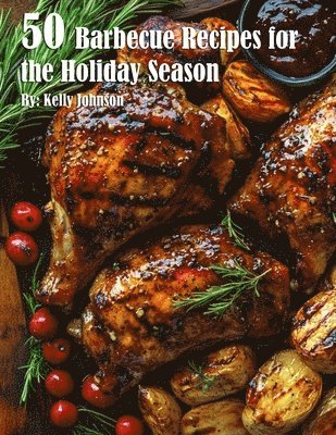 bokomslag 50 Barbecue Recipes for the Holiday Season