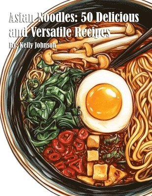 bokomslag Asian Noodles: 50 Delicious and Versatile Recipes