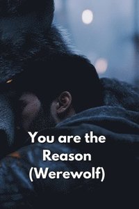 bokomslag You are the Reason (Werewolf)