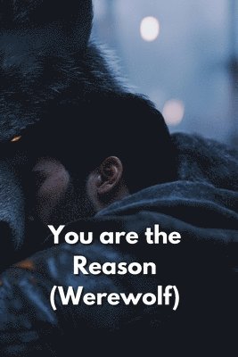 You are the Reason (Werewolf) 1