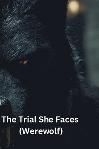 bokomslag The Trial She Faces (Werewolf)