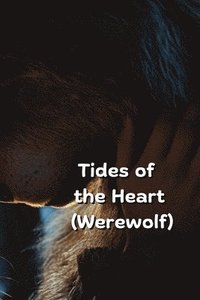 bokomslag Tides of the Heart (Werewolf)