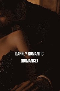 bokomslag Darkly Romantic (Romance)