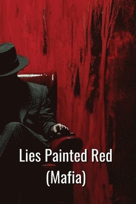 Lies Painted Red (Mafia) 1