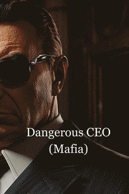 bokomslag Dangerous CEO (Mafia)