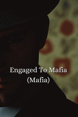 bokomslag Engaged To Mafia (Mafia)