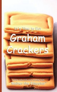 bokomslag It's Time to Eat Graham Crackers