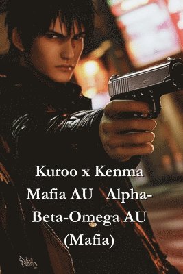 bokomslag Kuroo x Kenma Mafia AU Alpha- Beta-Omega AU (Mafia)