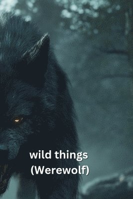 bokomslag wild things (Werewolf)