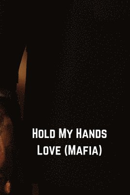 bokomslag Hold My Hands Love (Mafia)