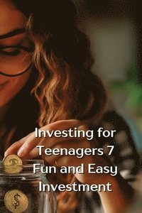 bokomslag Investing for Teenagers 7 Fun and Easy Investment