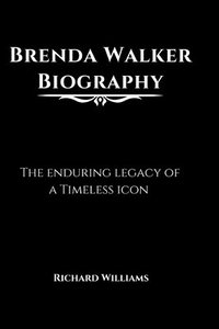 bokomslag Brenda Walker Biography: The enduring legacy of a Timeless icon